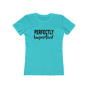 Perfectly Imperfect Women T-Shirt