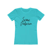Screw Perfection Women T-Shirt